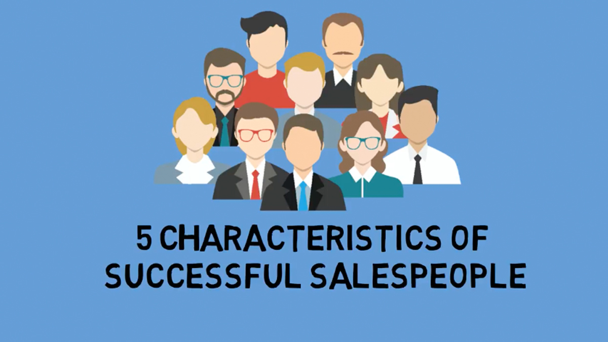 5 Characteristics of Successful Salespeople